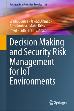 Abbildung von Boulila / Ahmad | Decision Making and Security Risk Management for IoT Environments | 1. Auflage | 2024 | beck-shop.de