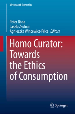Abbildung von Róna / Zsolnai | Homo Curator: Towards the Ethics of Consumption | 1. Auflage | 2024 | beck-shop.de
