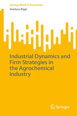 Abbildung von Biggi | Industrial Dynamics and Firm Strategies in the Agrochemical Industry | 1. Auflage | 2024 | beck-shop.de