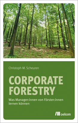 Abbildung von Scheuren | Corporate Forestry | 1. Auflage | 2024 | beck-shop.de