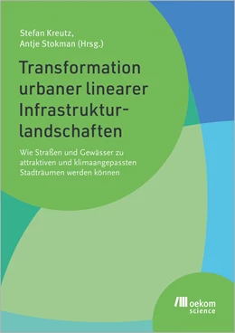 Abbildung von Kreutz / Stokman | Transformation urbaner linearer Infrastrukturlandschaften | 1. Auflage | 2024 | beck-shop.de