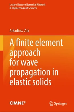 Abbildung von Zak | A Finite Element Approach for Wave Propagation in Elastic Solids | 1. Auflage | 2024 | beck-shop.de