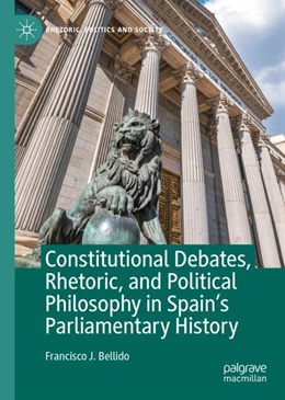Abbildung von Bellido | Constitutional Debates, Rhetoric, and Political Philosophy in Spain’s Parliamentary History | 1. Auflage | 2024 | beck-shop.de