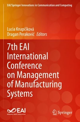 Abbildung von Knapcíková / Perakovic | 7th EAI International Conference on Management of Manufacturing Systems | 1. Auflage | 2024 | beck-shop.de
