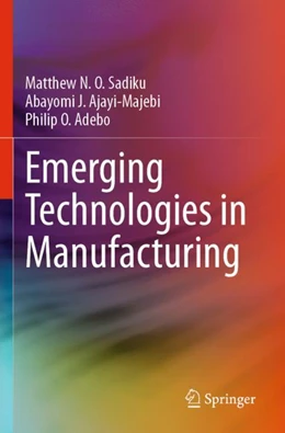 Abbildung von Sadiku / Ajayi-Majebi | Emerging Technologies in Manufacturing | 1. Auflage | 2024 | beck-shop.de