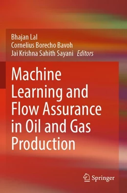 Abbildung von Lal / Bavoh | Machine Learning and Flow Assurance in Oil and Gas Production | 1. Auflage | 2024 | beck-shop.de