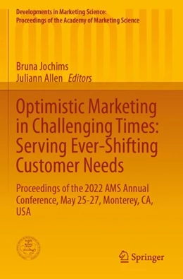 Abbildung von Jochims / Allen | Optimistic Marketing in Challenging Times: Serving Ever-Shifting Customer Needs | 1. Auflage | 2024 | beck-shop.de