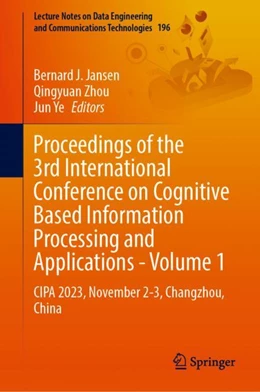 Abbildung von Jansen / Zhou | Proceedings of the 3rd International Conference on Cognitive Based Information Processing and Applications - Volume 1 | 1. Auflage | 2024 | 196 | beck-shop.de