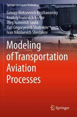 Abbildung von Kryzhanovsky / Kozlov | Modeling of Transportation Aviation Processes | 1. Auflage | 2024 | beck-shop.de