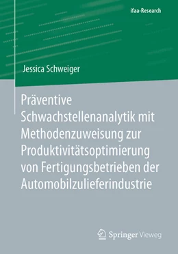 Abbildung von Schweiger | Präventive Schwachstellenanalytik mit Methodenzuweisung zur Produktivitätsoptimierung von Fertigungsbetrieben der Automobilzulieferindustrie | 1. Auflage | 2024 | beck-shop.de