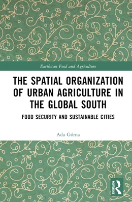 Abbildung von Górna | The Spatial Organisation of Urban Agriculture in the Global South | 1. Auflage | 2024 | beck-shop.de