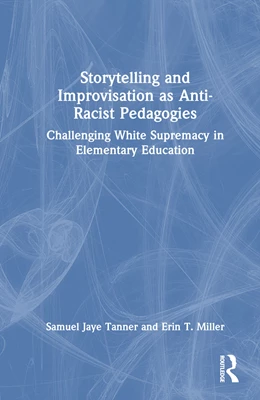 Abbildung von Tanner / Miller | Storytelling and Improvisation as Anti-Racist Pedagogies | 1. Auflage | 2024 | beck-shop.de