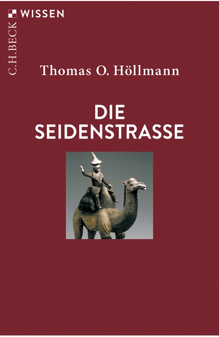 Cover: Thomas O. Höllmann, Die Seidenstraße