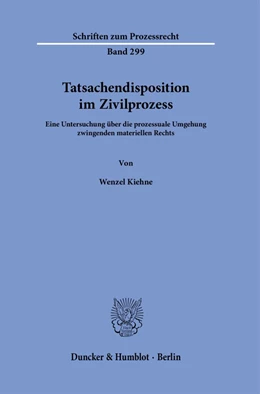 Abbildung von Kiehne | Tatsachendisposition im Zivilprozess. | 1. Auflage | 2024 | 299 | beck-shop.de