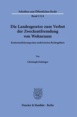 Abbildung von Eichinger | Die Landesgesetze zum Verbot der Zweckentfremdung von Wohnraum. | 1. Auflage | 2024 | 1524 | beck-shop.de