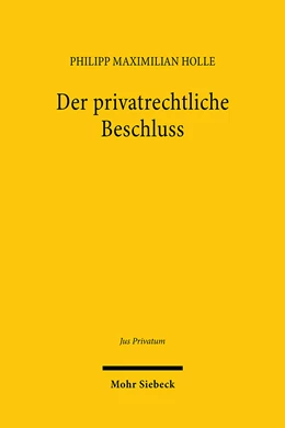 Abbildung von Holle | Der privatrechtliche Beschluss | 1. Auflage | 2024 | beck-shop.de