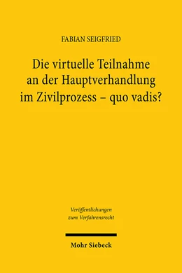 Abbildung von Seigfried | Die virtuelle Teilnahme an der Hauptverhandlung im Zivilprozess - quo vadis? | 1. Auflage | 2024 | beck-shop.de