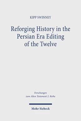 Abbildung von Swinney | Reforging History in the Persian Era Editing of the Twelve | 1. Auflage | 2024 | beck-shop.de