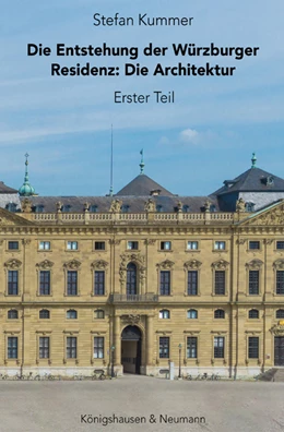 Abbildung von Kummer | Die Entstehung der Würzburger Residenz | 1. Auflage | 2024 | beck-shop.de