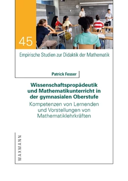 Abbildung von Fesser | Wissenschaftspropädeutik und Mathematikunterricht in der gymnasialen Oberstufe | 1. Auflage | 2024 | beck-shop.de