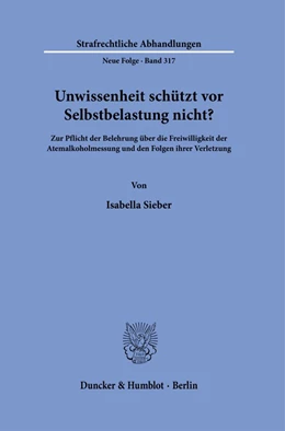 Abbildung von Sieber | Unwissenheit schützt vor Selbstbelastung nicht? | 1. Auflage | 2024 | 317 | beck-shop.de