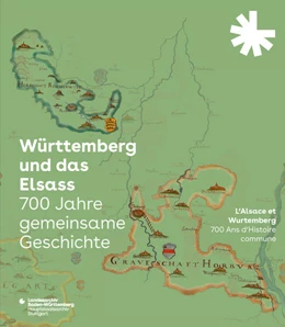 Abbildung von Württemberg und das Elsass: 700 Jahre gemeinsame Geschichte. L'Alsace et le Wurtemberg: 700 Ans d'Histoire commune | 1. Auflage | 2024 | beck-shop.de