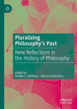 Abbildung von Griffioen / Backmann | Pluralizing Philosophy’s Past | 1. Auflage | 2024 | beck-shop.de