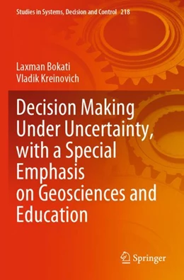 Abbildung von Bokati / Kreinovich | Decision Making Under Uncertainty, with a Special Emphasis on Geosciences and Education | 1. Auflage | 2024 | 218 | beck-shop.de