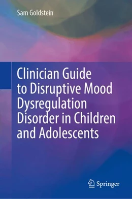 Abbildung von Goldstein | Clinician Guide to Disruptive Mood Dysregulation Disorder in Children and Adolescents | 1. Auflage | 2024 | beck-shop.de