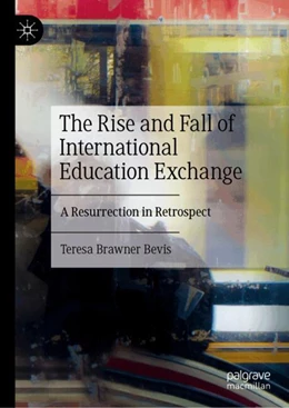 Abbildung von Bevis | The Rise and Fall of International Education Exchange | 1. Auflage | 2024 | beck-shop.de