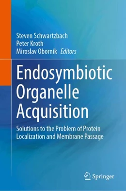 Abbildung von Schwartzbach / Kroth | Endosymbiotic Organelle Acquisition | 1. Auflage | 2024 | beck-shop.de
