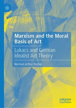 Abbildung von Arthur Fischer | Marxism and the Moral Basis of Art | 1. Auflage | 2024 | beck-shop.de