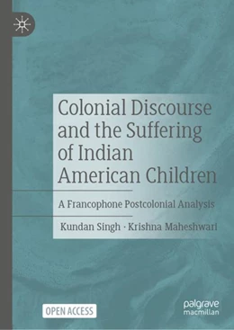 Abbildung von Singh / Maheshwari | Colonial Discourse and the Suffering of Indian American Children | 1. Auflage | 2024 | beck-shop.de