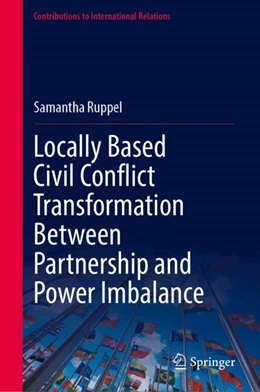 Abbildung von Ruppel | Locally Based Civil Conflict Transformation Between Partnership and Power Imbalance | 1. Auflage | 2024 | beck-shop.de