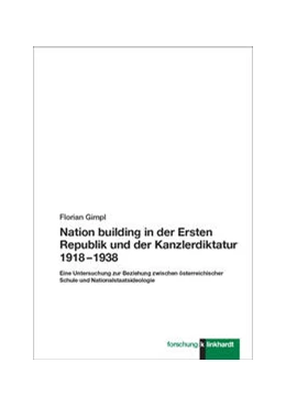 Abbildung von Gimpl | Nation building in der Ersten Republik und der Kanzlerdiktatur 1918 – 1938 | 1. Auflage | 2024 | beck-shop.de