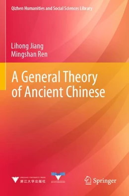 Abbildung von Jiang / Ren | A General Theory of Ancient Chinese | 1. Auflage | 2024 | beck-shop.de