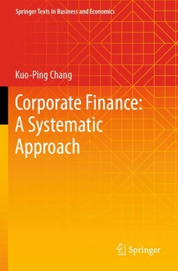 Abbildung von Chang | Corporate Finance: A Systematic Approach | 1. Auflage | 2024 | beck-shop.de