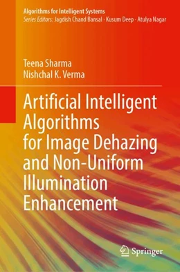 Abbildung von Sharma / Verma | Artificial Intelligent Algorithms for Image Dehazing and Non-Uniform Illumination Enhancement | 1. Auflage | 2024 | beck-shop.de