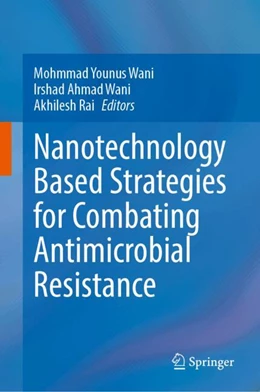 Abbildung von Wani / Rai | Nanotechnology Based Strategies for Combating Antimicrobial Resistance | 1. Auflage | 2024 | beck-shop.de