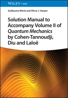 Abbildung von Merle / Harper | Solution Manual to Accompany Volume II of Quantum Mechanics by Cohen-Tannoudji, Diu and Laloë | 1. Auflage | 2024 | beck-shop.de
