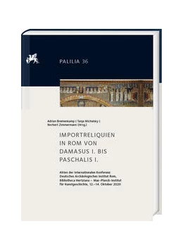Abbildung von Bremenkamp / Michalsky | Importreliquien in Rom von Damasus I. bis Paschalis I. | 1. Auflage | 2024 | beck-shop.de