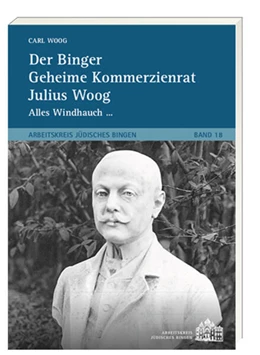 Abbildung von Woog | Der Binger Geheime Kommerzienrat Julius Woog | 1. Auflage | 2024 | beck-shop.de