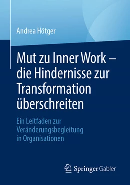 Abbildung von Hötger | Mut zu Inner Work - die Hindernisse zur Transformation überschreiten | 1. Auflage | 2024 | beck-shop.de