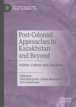 Abbildung von Sharipova / Bissenova | Post-Colonial Approaches in Kazakhstan and Beyond | 1. Auflage | 2024 | beck-shop.de