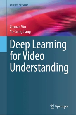 Abbildung von Wu / Jiang | Deep Learning for Video Understanding | 1. Auflage | 2024 | beck-shop.de