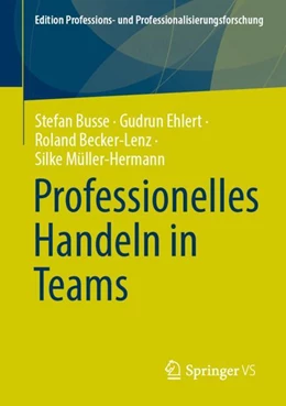 Abbildung von Busse / Ehlert | Professionelles Handeln in und von Teams | 1. Auflage | 2024 | 16 | beck-shop.de