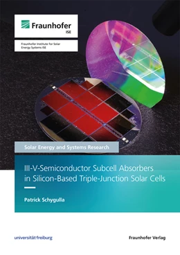 Abbildung von Schygulla | III-V-Semiconductor Subcell Absorbers in Silicon-Based Triple-Junction Solar Cells | 1. Auflage | 2024 | beck-shop.de