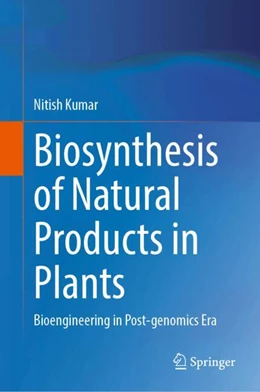 Abbildung von Kumar | Biosynthesis of Natural Products in Plants | 1. Auflage | 2024 | beck-shop.de