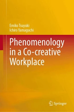 Abbildung von Tsuyuki / Yamaguchi | Phenomenology in a Co-creative Workplace | 1. Auflage | 2024 | beck-shop.de
