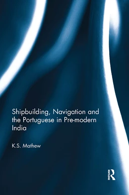 Abbildung von Mathew | Shipbuilding, Navigation and the Portuguese in Pre-modern India | 1. Auflage | 2024 | beck-shop.de